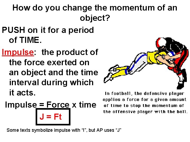 How do you change the momentum of an object? PUSH on it for a