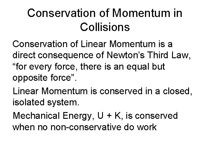 Conservation of Momentum in Collisions Conservation of Linear Momentum is a direct consequence of