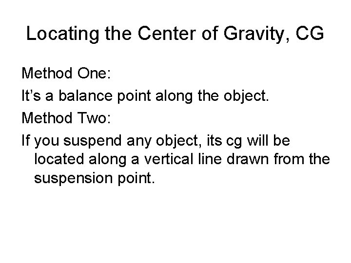 Locating the Center of Gravity, CG Method One: It’s a balance point along the