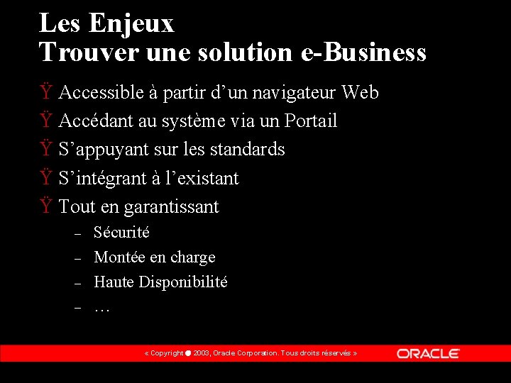 Les Enjeux Trouver une solution e-Business Ÿ Accessible à partir d’un navigateur Web Ÿ