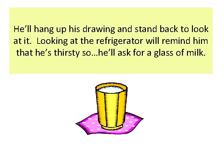 He’ll hang up his drawing and stand back to look at it. Looking at He’ll hang up his drawing and stand back to look at it. Looking at