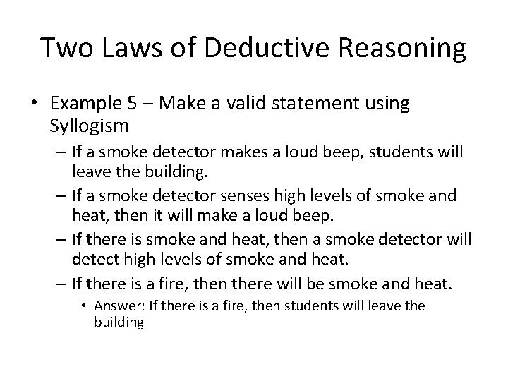 Two Laws of Deductive Reasoning • Example 5 – Make a valid statement using Two Laws of Deductive Reasoning • Example 5 – Make a valid statement using