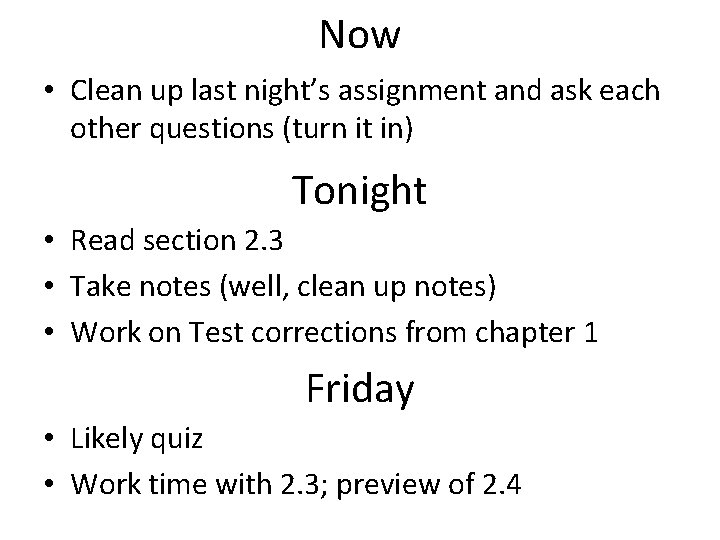 Now • Clean up last night’s assignment and ask each other questions (turn it Now • Clean up last night’s assignment and ask each other questions (turn it