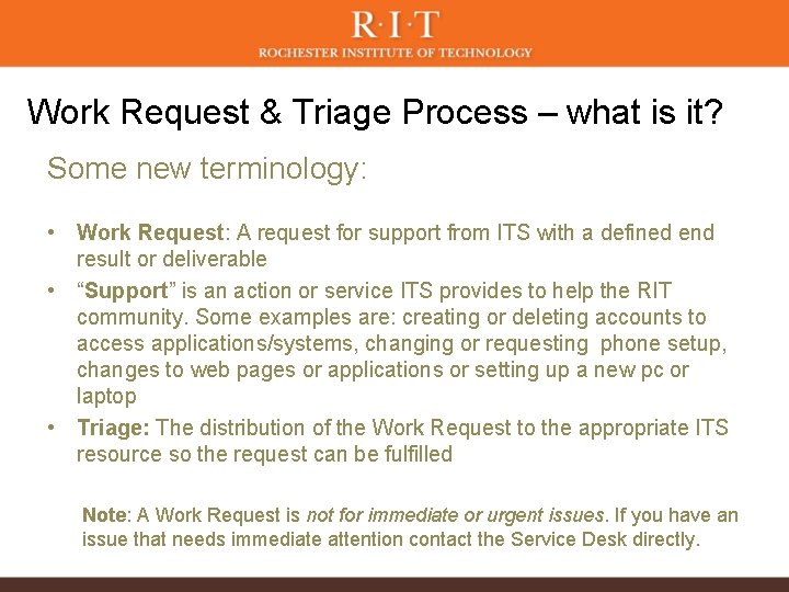 Work Request & Triage Process – what is it? Some new terminology: • Work