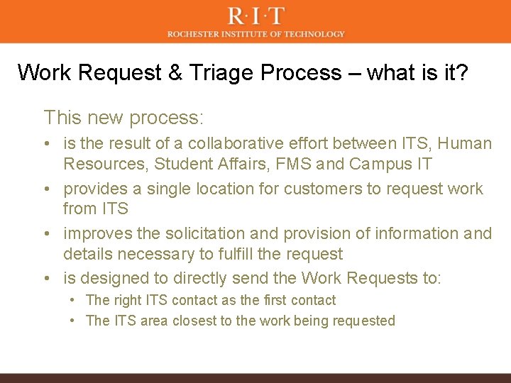 Work Request & Triage Process – what is it? This new process: • is