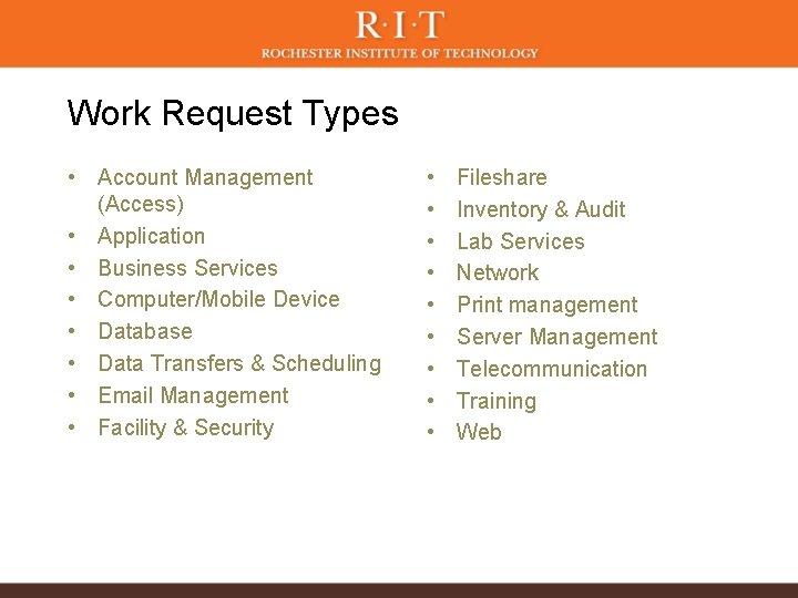 Work Request Types • Account Management (Access) • Application • Business Services • Computer/Mobile