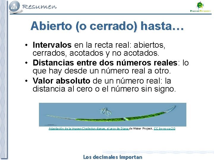 Abierto (o cerrado) hasta… • Intervalos en la recta real: abiertos, cerrados, acotados y