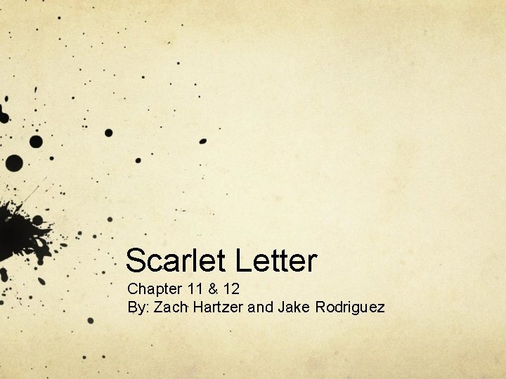 Scarlet Letter Chapter 11 & 12 By: Zach Hartzer and Jake Rodriguez 