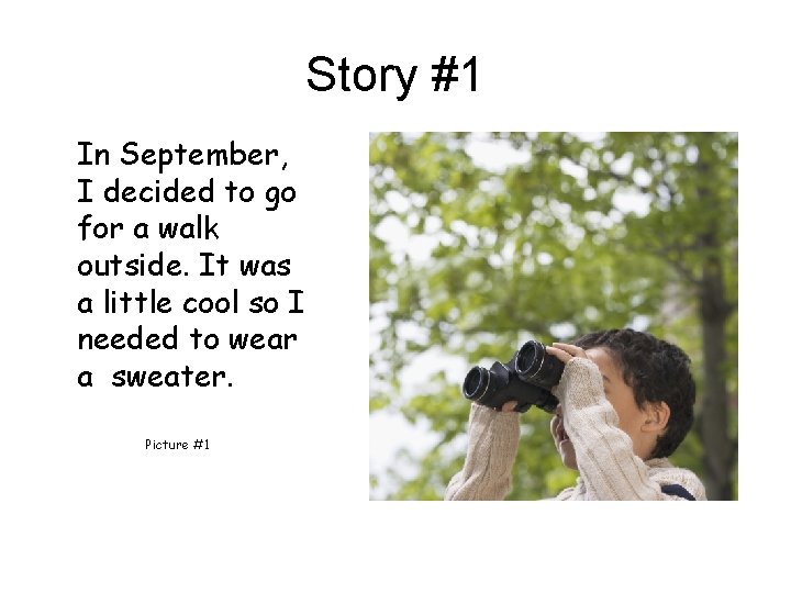 Story #1 In September, I decided to go for a walk outside. It was