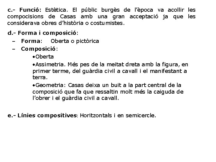 c. - Funció: Estètica. El públic burgès de l’època va acollir les compocisions de