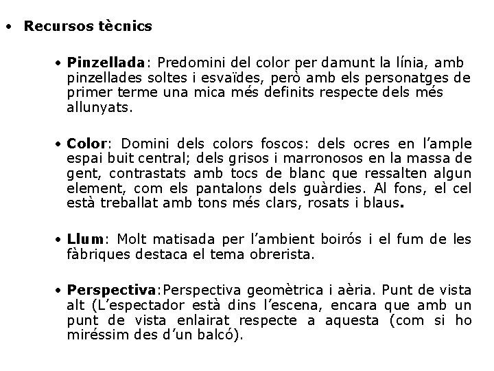  • Recursos tècnics • Pinzellada: Predomini del color per damunt la línia, amb