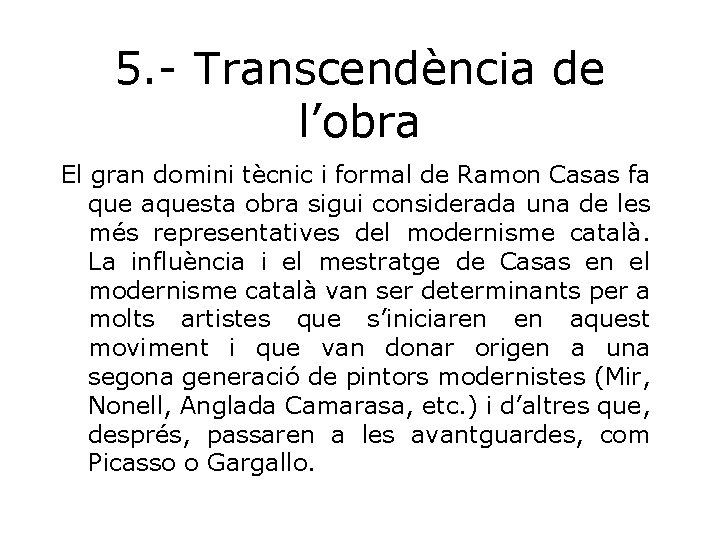 5. - Transcendència de l’obra El gran domini tècnic i formal de Ramon Casas