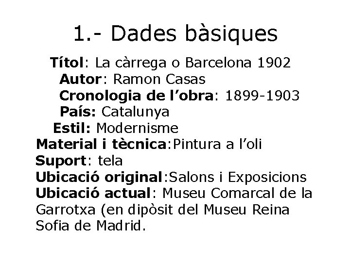 1. - Dades bàsiques Títol: La càrrega o Barcelona 1902 Autor: Ramon Casas Cronologia
