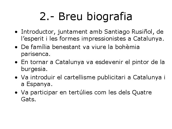 2. - Breu biografia • Introductor, juntament amb Santiago Rusiñol, de l’esperit i les