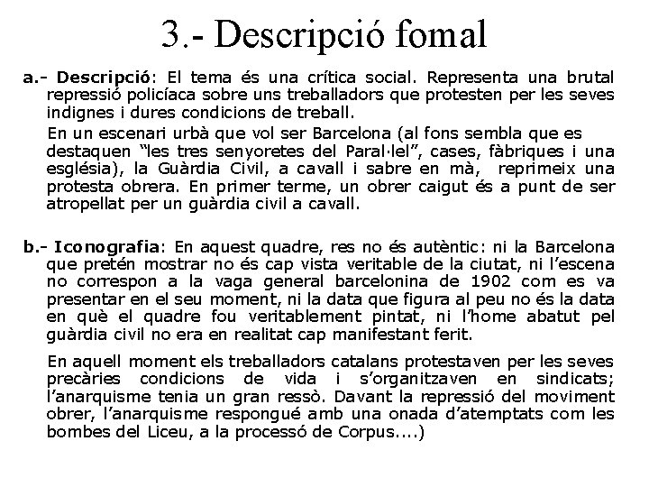 3. - Descripció fomal a. - Descripció: El tema és una crítica social. Representa