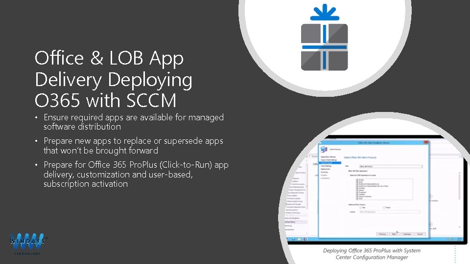 Office & LOB App Delivery Deploying O 365 with SCCM • Ensure required apps