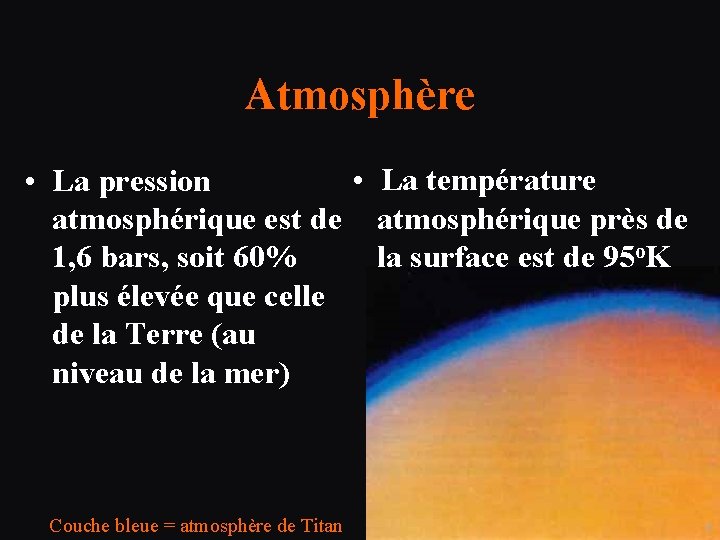 Atmosphère • La température • La pression atmosphérique est de atmosphérique près de la
