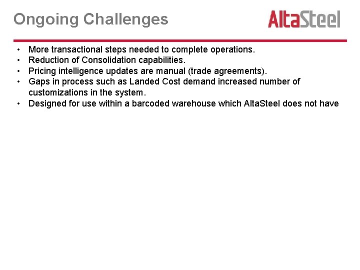 Ongoing Challenges • • More transactional steps needed to complete operations. Reduction of Consolidation