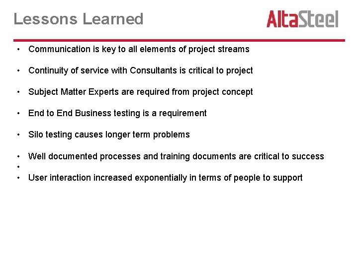 Lessons Learned • Communication is key to all elements of project streams • Continuity