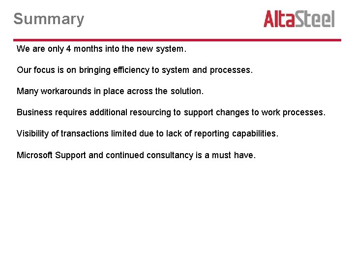 Summary We are only 4 months into the new system. Our focus is on