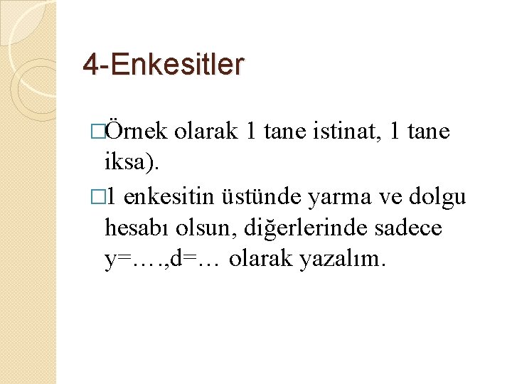 4 -Enkesitler �Örnek olarak 1 tane istinat, 1 tane iksa). � 1 enkesitin üstünde