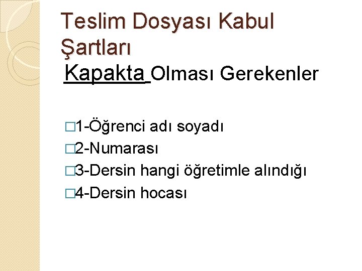 Teslim Dosyası Kabul Şartları Kapakta Olması Gerekenler � 1 -Öğrenci adı soyadı � 2