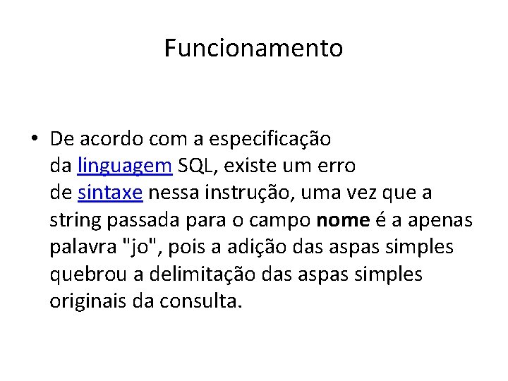 Funcionamento • De acordo com a especificação da linguagem SQL, existe um erro de