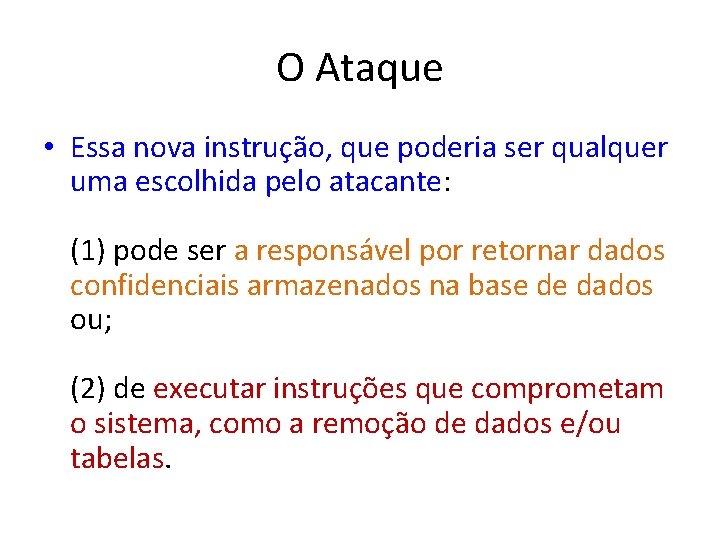 O Ataque • Essa nova instrução, que poderia ser qualquer uma escolhida pelo atacante: