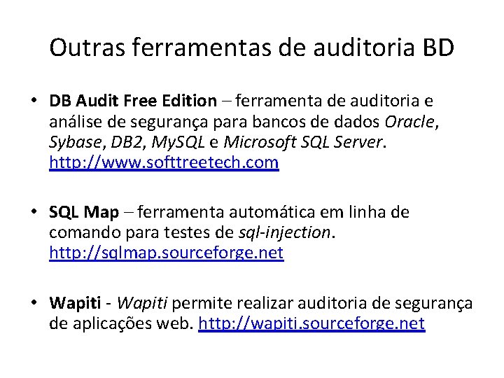 Outras ferramentas de auditoria BD • DB Audit Free Edition – ferramenta de auditoria