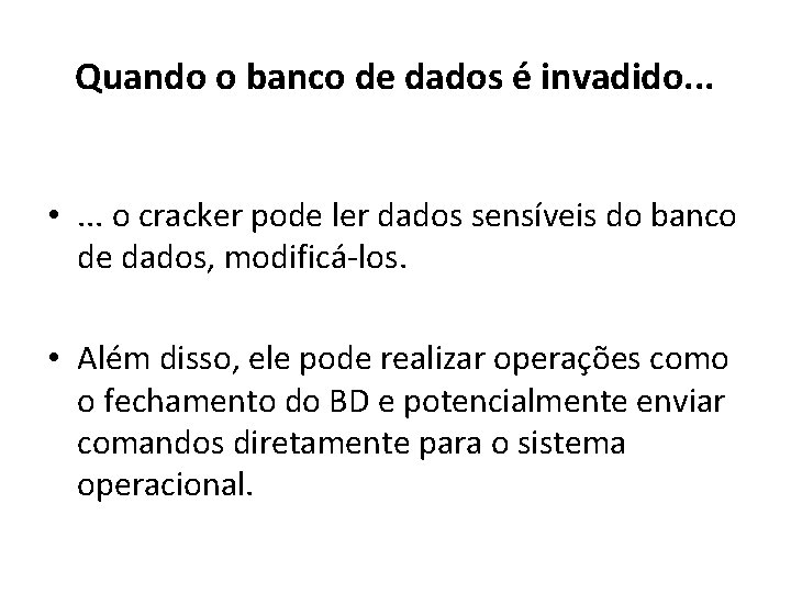 Quando o banco de dados é invadido. . . • . . . o