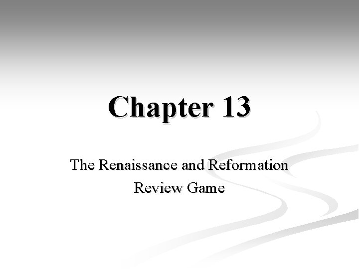 Chapter 13 The Renaissance and Reformation Review Game 