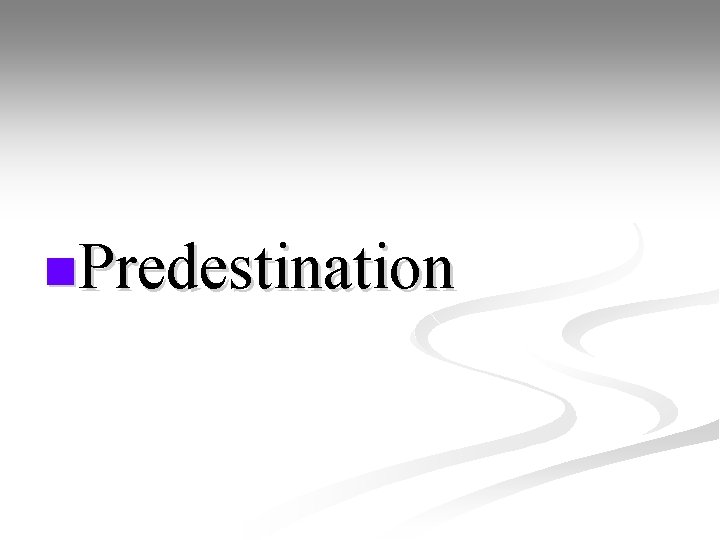 n. Predestination 