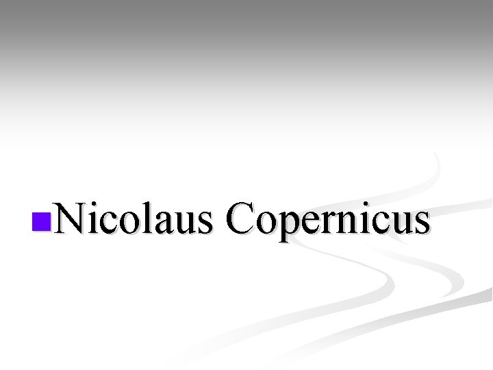 n. Nicolaus Copernicus 