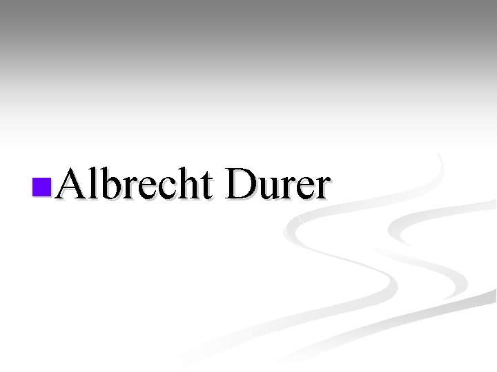 n. Albrecht Durer 