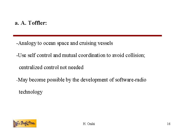 a. A. Toffler: -Analogy to ocean space and cruising vessels -Use self control and