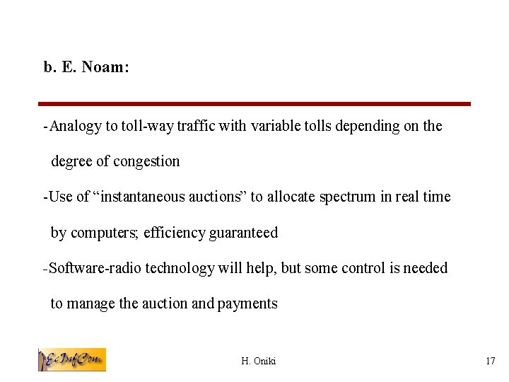 b. E. Noam: -Analogy to toll-way traffic with variable tolls depending on the degree