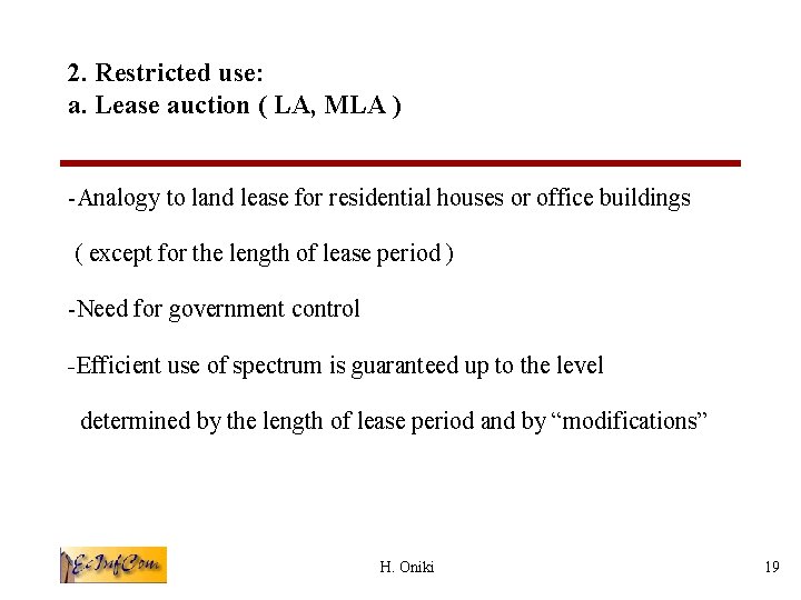 2. Restricted use: a. Lease auction ( LA, MLA ) -Analogy to land lease