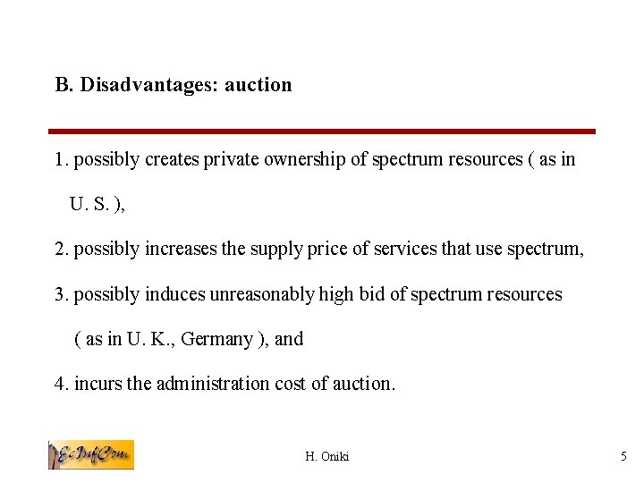 B. Disadvantages: auction 1. possibly creates private ownership of spectrum resources ( as in