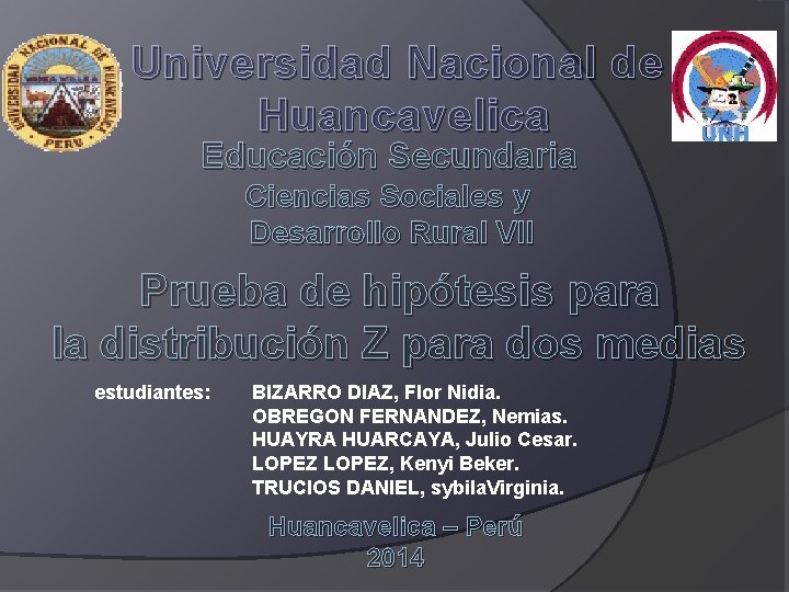 Universidad Nacional de Huancavelica Educación Secundaria Ciencias Sociales y Desarrollo Rural VII Prueba de