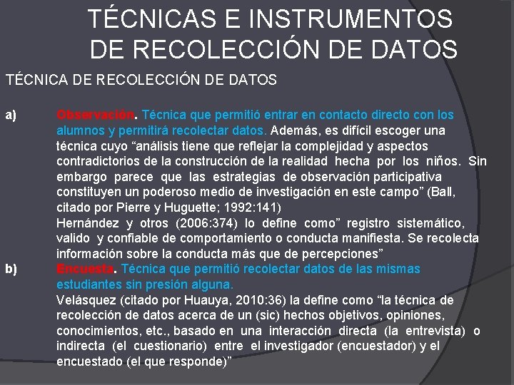 TÉCNICAS E INSTRUMENTOS DE RECOLECCIÓN DE DATOS TÉCNICA DE RECOLECCIÓN DE DATOS a) b)