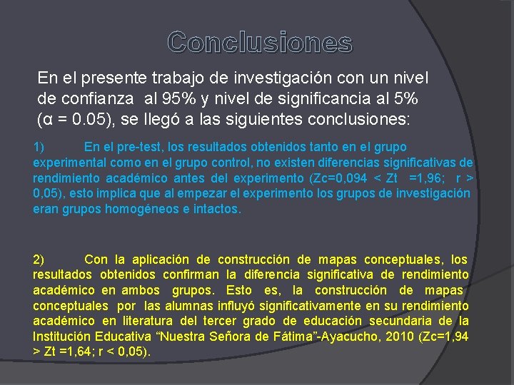 Conclusiones En el presente trabajo de investigación con un nivel de confianza al 95%