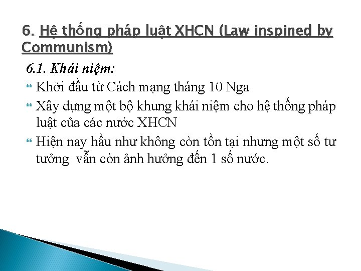 6. Hệ thống pháp luật XHCN (Law inspined by Communism) 6. 1. Khái niệm: