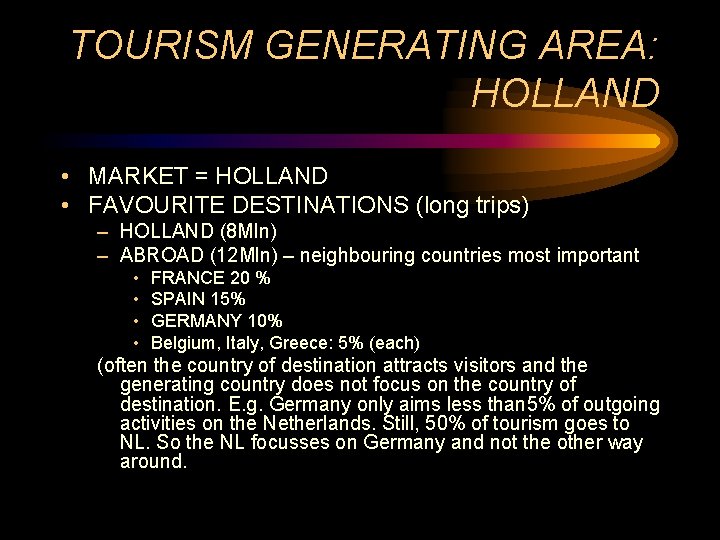 TOURISM GENERATING AREA: HOLLAND • MARKET = HOLLAND • FAVOURITE DESTINATIONS (long trips) –