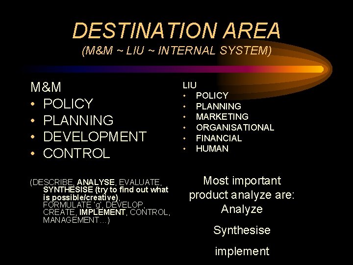 DESTINATION AREA (M&M ~ LIU ~ INTERNAL SYSTEM) M&M • POLICY • PLANNING •