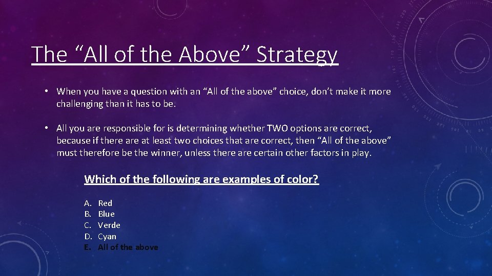 The “All of the Above” Strategy • When you have a question with an