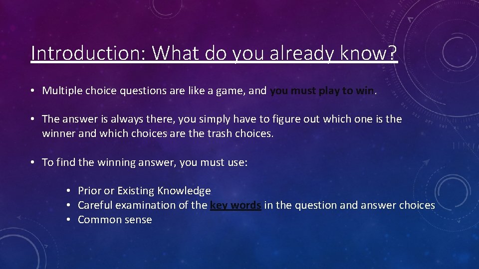 Introduction: What do you already know? • Multiple choice questions are like a game,