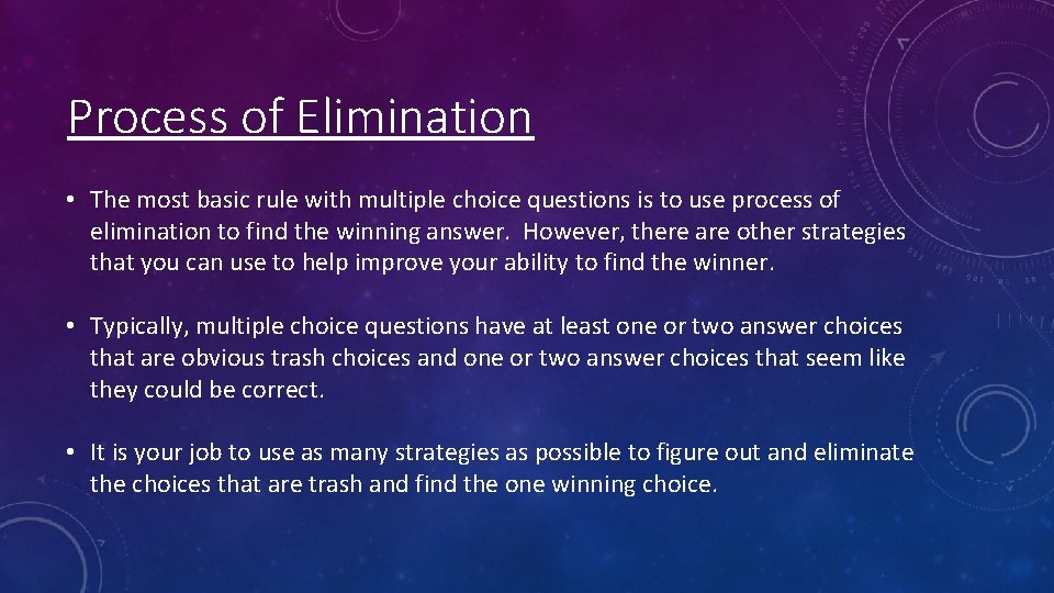 Process of Elimination • The most basic rule with multiple choice questions is to