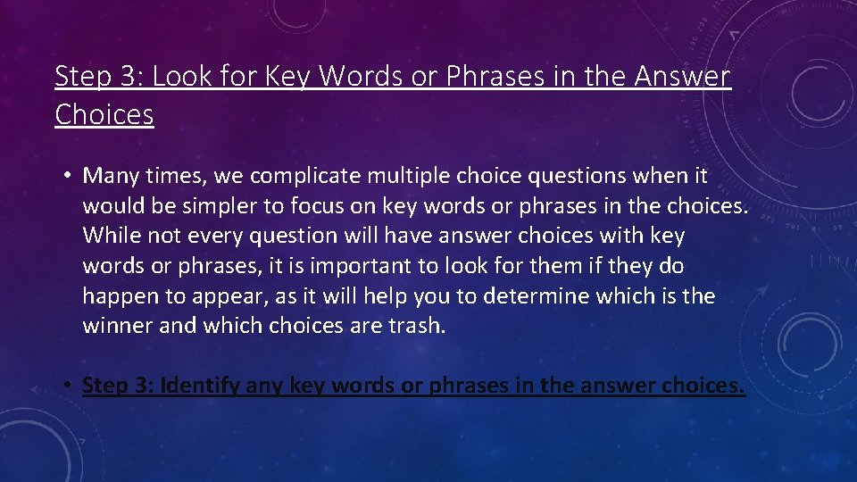 Step 3: Look for Key Words or Phrases in the Answer Choices • Many