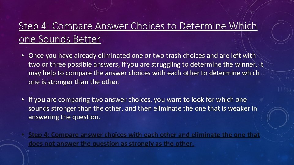 Step 4: Compare Answer Choices to Determine Which one Sounds Better • Once you