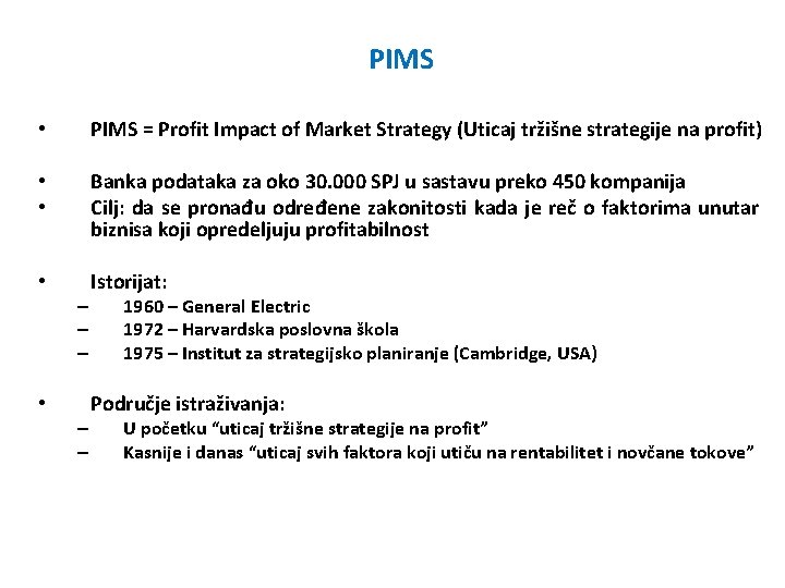 PIMS • PIMS = Profit Impact of Market Strategy (Uticaj tržišne strategije na profit)